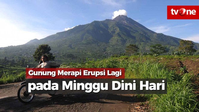 Gunung Merapi Erupsi Lagi Pada Minggu Dini Hari Vlix Id