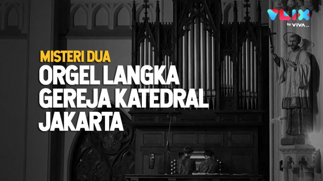 Menguak Misteri Dua Organ Pipa Langka Gereja Ikonik Jakarta
