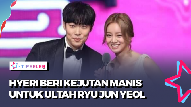Kejutan Manis Hyeri untuk Ryu Jun Yeol